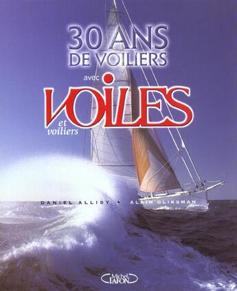 Couverture du livre « 30 ans de voiliers avec voiles et voiliers » de Allisy/Gliksman aux éditions Michel Lafon