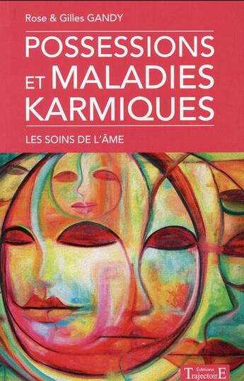 Couverture du livre « Possessions et maladies karmiques ; les soins de l'âme » de Rose Gandy et Gilles Gandy aux éditions Trajectoire