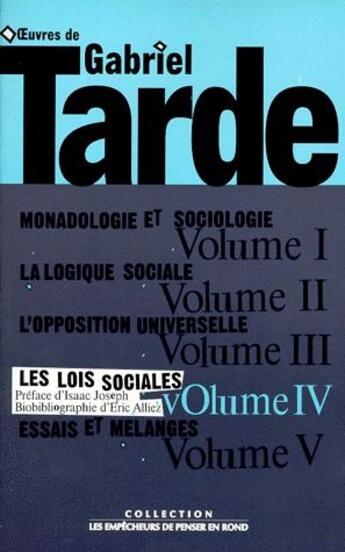 Couverture du livre « Oeuvres Tome 4 ; les lois sociales » de Gabriel Tarde aux éditions Empecheurs De Penser En Rond