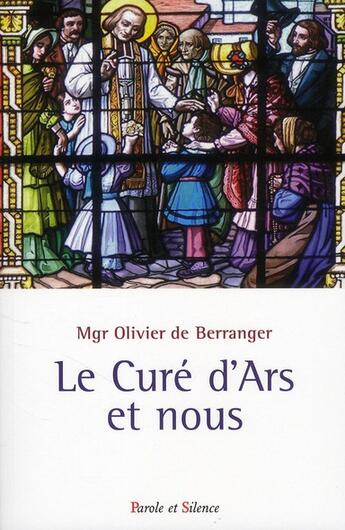 Couverture du livre « Le curé d'Ars et nous » de Olivier De Berranger aux éditions Parole Et Silence