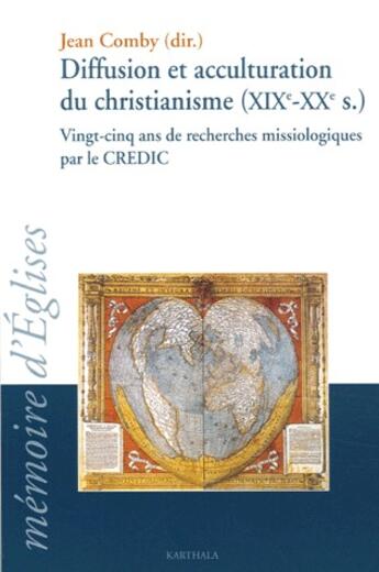 Couverture du livre « Diffusion et acculturation du christianisme (XIX-XX siècles) vingt-cinq ans de recherches missiologiques par le CREDIC » de Jean Comby aux éditions Karthala