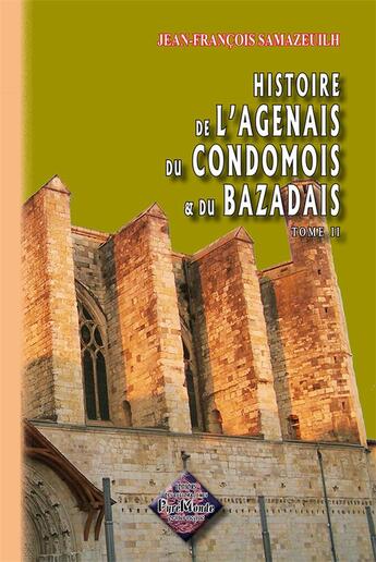 Couverture du livre « Histoire de l'Agenais du Condomois et du Bazadais Tome 2 » de Jean-Francois Samazeuilh aux éditions Editions Des Regionalismes