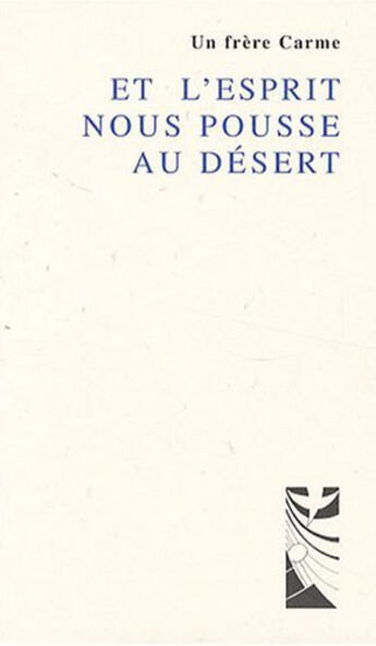 Couverture du livre « Et l'esprit nous pousse au désert » de Frere Carme aux éditions Carmel