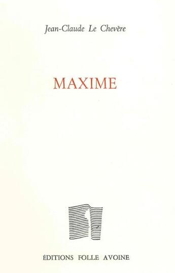 Couverture du livre « Maxime » de Jean-Claude Le Chevere aux éditions Folle Avoine