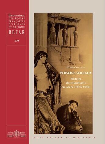 Couverture du livre « Poisons sociaux : histoire des stupéfiants en Grèce (1875-1950) » de Kostis Gkotsinas aux éditions Ecole Francaise D'athenes