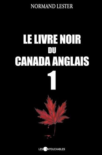 Couverture du livre « Le livre noir du canada anglais t 01 » de Lester Normand aux éditions Les Intouchables