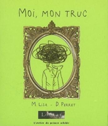 Couverture du livre « Moi, mon truc » de Delphine Perret aux éditions Atelier Du Poisson Soluble