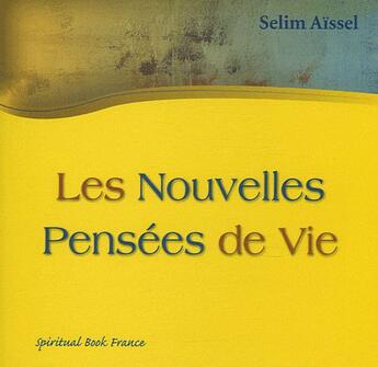 Couverture du livre « Les nouvelles pensées de vie » de Selim Aissel aux éditions Spiritual Book