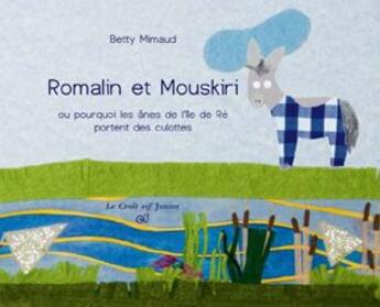 Couverture du livre « Romalin et Mouskiri ; ou pourquoi les ânes de l'île de Ré portent des culottes » de Betty Mimaud aux éditions Croit Vif