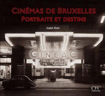 Couverture du livre « Cinémas de Bruxelles, portraits et destins » de Isabel Biver aux éditions Cfc