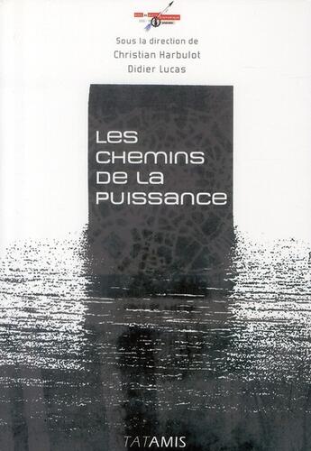 Couverture du livre « Les chemins de la puissance » de Christian Harbulot et Didier Lucas aux éditions Tatamis