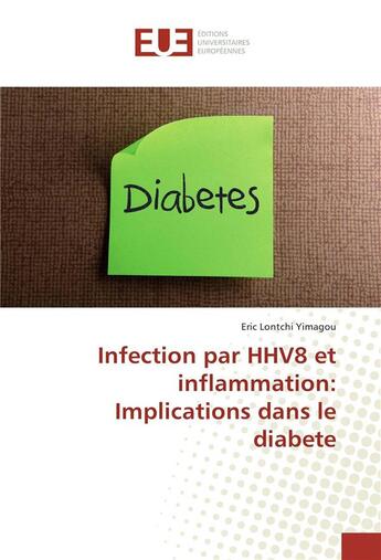 Couverture du livre « Infection par HHV8 et inflammation : implications dans le diabète » de Eric Lontchi Yimagou aux éditions Editions Universitaires Europeennes