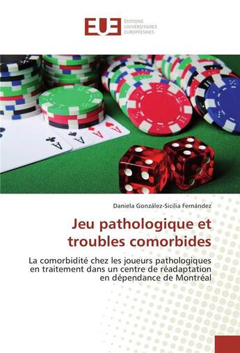 Couverture du livre « Jeu pathologique et troubles comorbides » de Fernandez-D aux éditions Editions Universitaires Europeennes