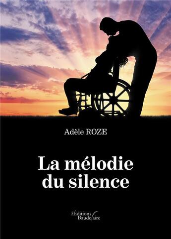 Couverture du livre « La mélodie du silence » de Adele Roze aux éditions Baudelaire