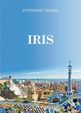 Couverture du livre « Iris » de Sytrophe Trocel aux éditions Baudelaire