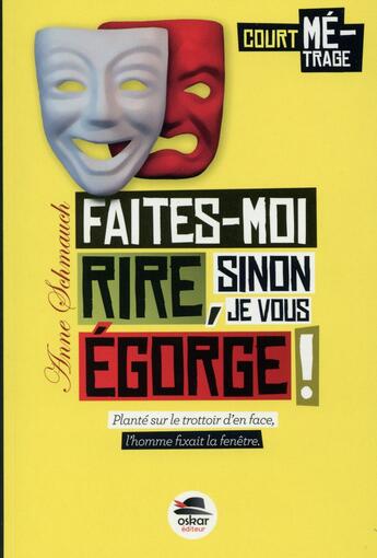 Couverture du livre « Faites-moi rire sinon je vous égorge ! » de Anne Schmauch aux éditions Oskar