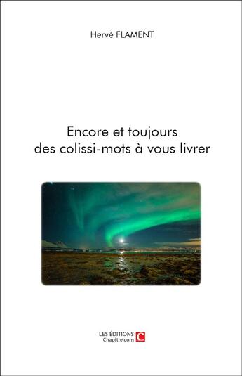 Couverture du livre « Encore et toujours des colissi-mots à vous livrer » de Herve Flament aux éditions Chapitre.com