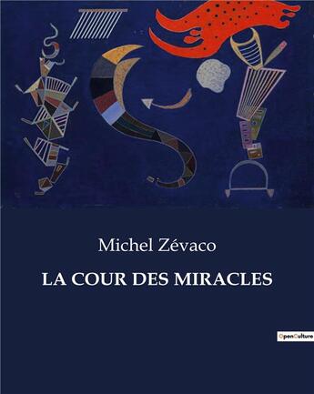 Couverture du livre « LA COUR DES MIRACLES » de Michel Zevaco aux éditions Culturea