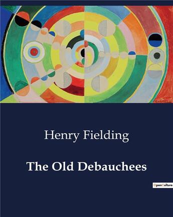 Couverture du livre « The Old Debauchees » de Henry Fielding aux éditions Culturea