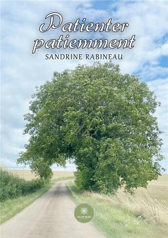 Couverture du livre « Patienter patiemment » de Rabineau Sandrine aux éditions Le Lys Bleu