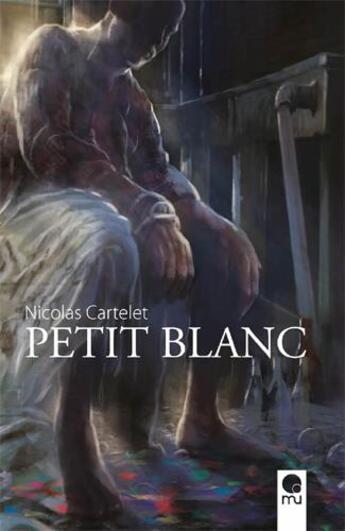 Couverture du livre « Petit blanc » de Nicolas Cartelet aux éditions Mu Editions