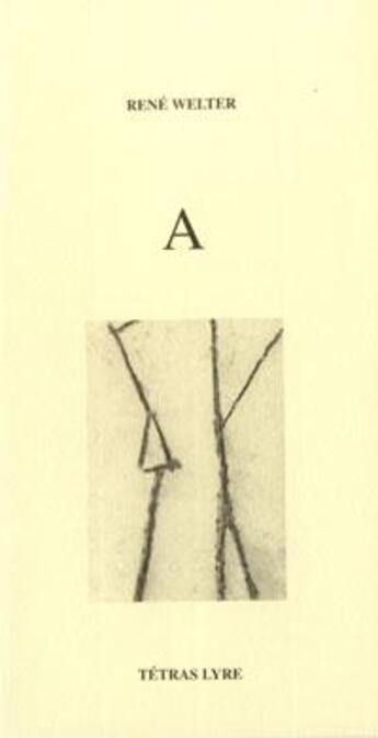Couverture du livre « A » de Andre Welter aux éditions Tetras Lyre