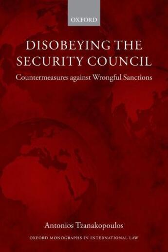 Couverture du livre « Disobeying the Security Council: Countermeasures against Wrongful Sanc » de Tzanakopoulos Antonios aux éditions Oup Oxford