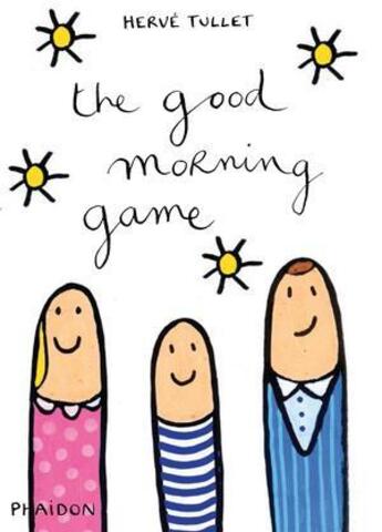 Couverture du livre « The good morning game » de Herve Tullet aux éditions Phaidon Jeunesse