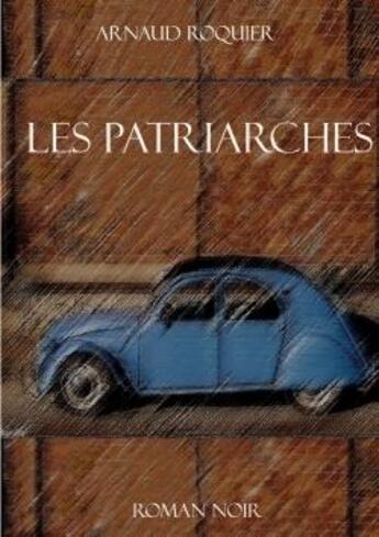 Couverture du livre « Les patriarches » de Roquier Arnaud aux éditions Lulu