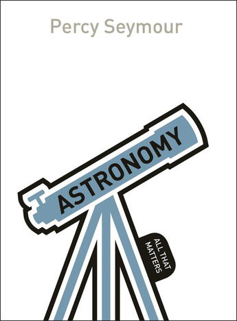 Couverture du livre « Astronomy: All That Matters » de Seymour Percy aux éditions Hodder And Stoughton Digital