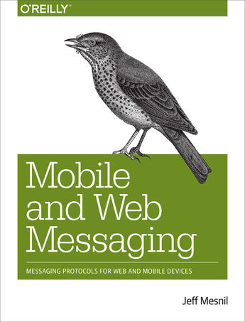 Couverture du livre « Mobile and Web Messaging » de Jeff Mesnil aux éditions O'reilly Media