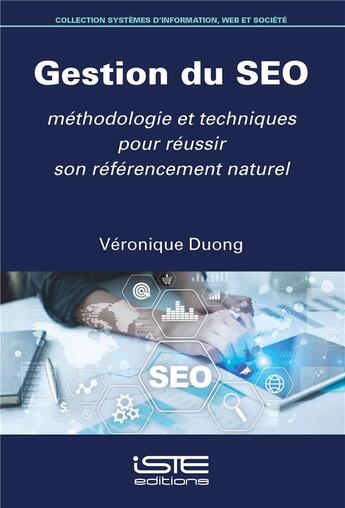 Couverture du livre « Gestion du SEO ; méthodologie et techniques pour réussir son référencement naturel » de Veronique Duong aux éditions Iste