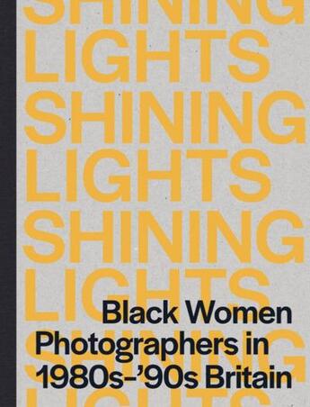 Couverture du livre « Shining lights: black women in photography in the 1980s-90s » de Joy Gregory aux éditions Mack Books