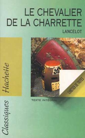 Couverture du livre « Lancelot ; le chevalier de la charette » de Chrétien De Troyes aux éditions Hachette Education