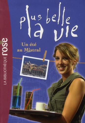 Couverture du livre « Plus belle la vie t.1 ; un été au Mistral » de Renaud Lhardy aux éditions Hachette Jeunesse