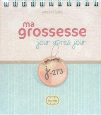 Couverture du livre « Ma grossesse jour après jour, j-273 » de  aux éditions Hachette Pratique