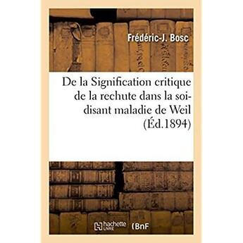 Couverture du livre « De la signification critique de la rechute dans la soi-disant maladie de weil » de Frederic Bosc aux éditions Hachette Bnf