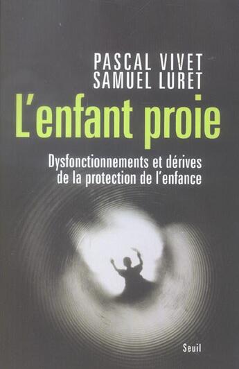 Couverture du livre « L'enfant proie. dysfonctionnements et derives de la protection de l'enfance » de Luret/Vivet aux éditions Seuil