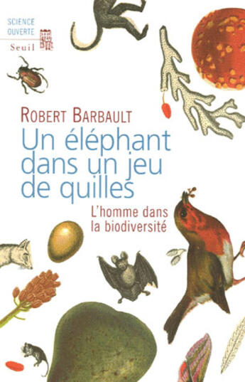 Couverture du livre « Un elephant dans un jeu de quilles. l'homme dans la biodiversite » de Barbault aux éditions Seuil