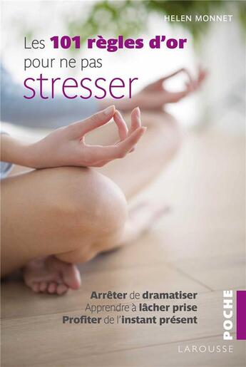 Couverture du livre « Les 101 règles d'or pour ne pas stresser » de Helen Monnet aux éditions Larousse