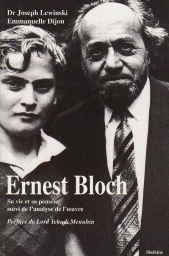 Couverture du livre « Ernest Bloch (1880-1959) : sa vie et sa pensée t.1 ; les années de galères (1880-1916) » de Lewinski Joseph et Dijon Emmanuelle aux éditions Slatkine