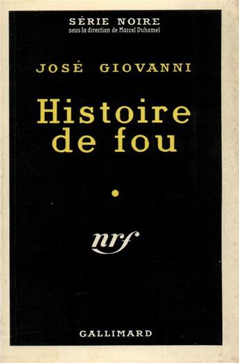 Couverture du livre « Histoire de fou » de Jose Giovanni aux éditions Gallimard