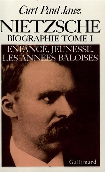 Couverture du livre « Nietzsche (Tome 1) : Biographie » de Janz Curt Paul aux éditions Gallimard