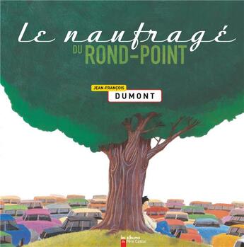 Couverture du livre « Le naufragé du rond-point » de Jean-Francois Dumont aux éditions Pere Castor