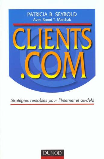 Couverture du livre « Clients.Com ; Strategies Pour Le E.Commerce » de Patricia Seybold aux éditions Dunod