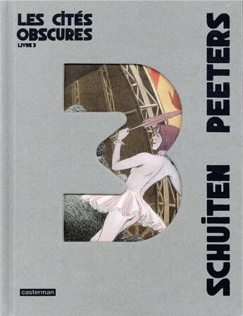 Couverture du livre « Les cités obscures : Intégrale vol.3 : Tomes 6 et 7 : nombreux textes joints » de Benoît Peeters et Francois Schuiten aux éditions Casterman