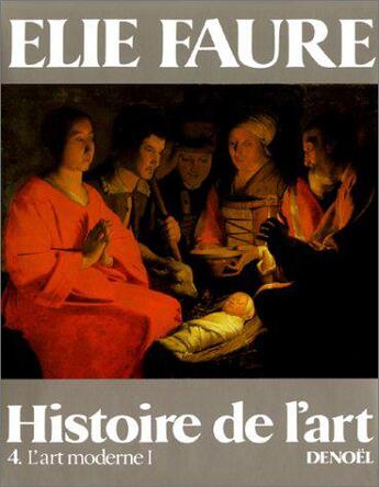 Couverture du livre « Histoire de l'art - l'art moderne i » de Elie Faure aux éditions Denoel