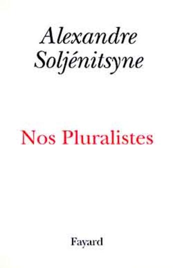 Couverture du livre « Nos pluralistes » de Alexandre Soljenitsyne aux éditions Fayard