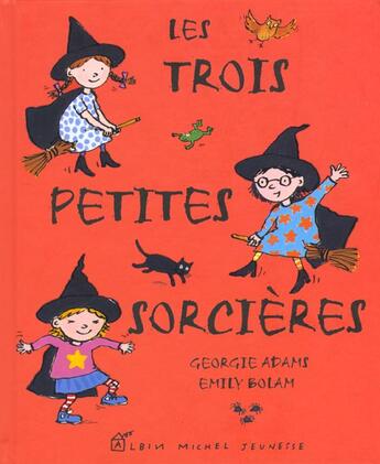 Couverture du livre « Les Trois Petites Sorcieres » de Emily Bolam et Gorgie Adams aux éditions Albin Michel Jeunesse