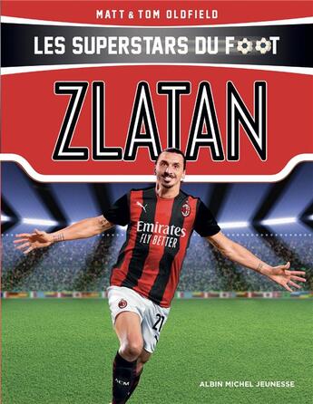 Couverture du livre « Les superstars du foot ; Zlatan » de Tom Oldfield et Matt Oldfield aux éditions Albin Michel